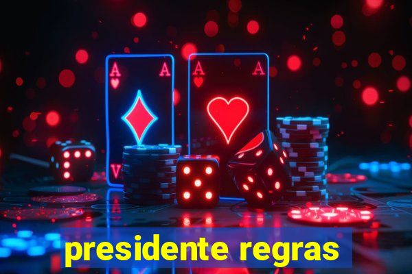 presidente regras